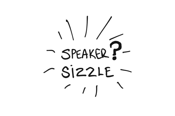 Time to Rethink Your Speaker Sizzle Reel?